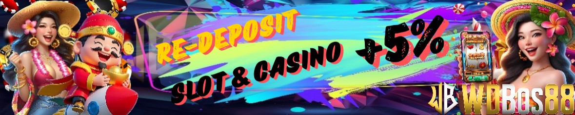 RE-DEPOSIT BONUS 5% - WDBOS88